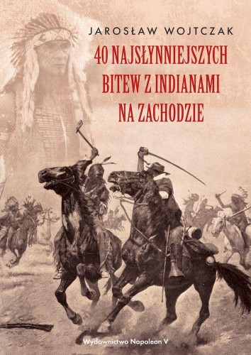 Przejdź do produktu 40 NAJSŁYNNIEJSZYCH BITEW Z INDIANAMI NA ZACHODZIE