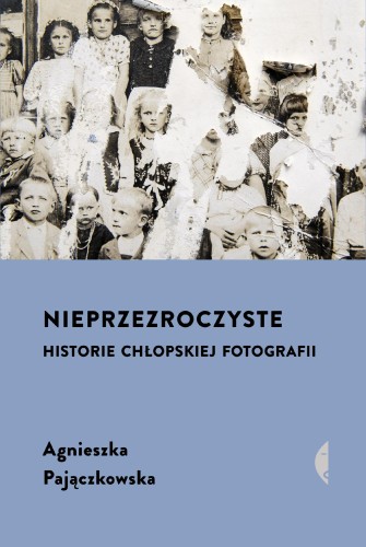 Przejdź do produktu NIEPRZEZROCZYSTE. HISTORIE CHŁOPSKIEJ...