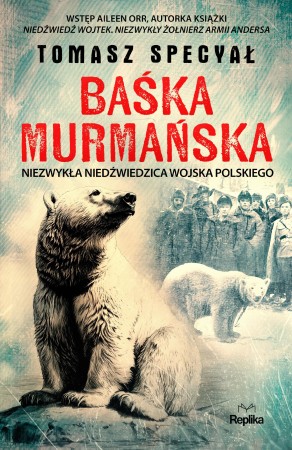Baśka Murmańska. Niezwykła niedźwiedzica...