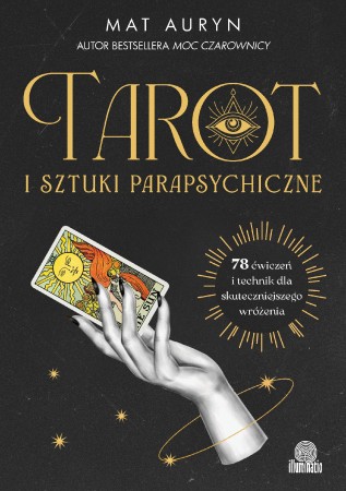 Tarot i sztuki parapsychiczne. 78 ćwiczeń i...