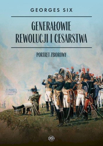 Przejdź do produktu GENERAŁOWIE REWOLUCJI I CESARSTWA. PORTRET...