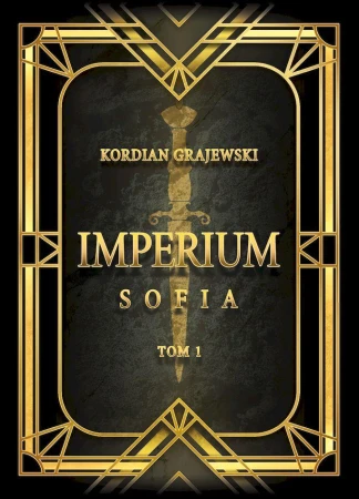 Imperium. Sofia. Tom 1, Kordian Grajewski