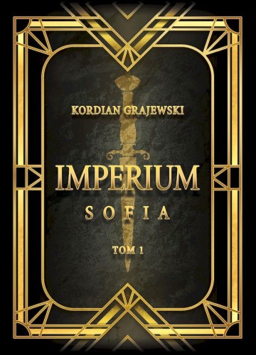 Przejdź do produktu IMPERIUM. SOFIA. TOM 1, KORDIAN GRAJEWSKI