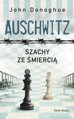 Przejdź do produktu AUSCHWITZ. SZACHY ZE ŚMIERCIĄ, JOHN DONOGHUE