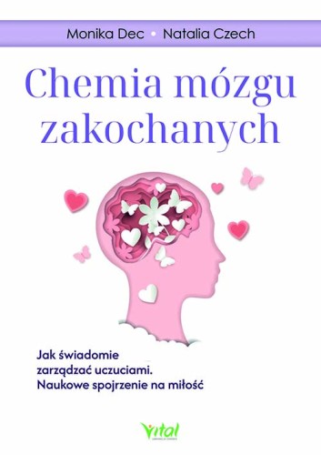 Przejdź do produktu CHEMIA MÓZGU ZAKOCHANYCH.  JAK ŚWIADOMIE...