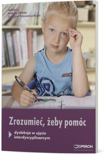 Przejdź do produktu ZROZUMIEĆ, ABY POMÓC DYSLEKSJA W UJĘCIU...