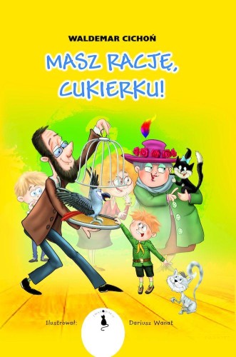 Przejdź do produktu MASZ RACJĘ, CUKIERKU!, WALDEMAR CICHOŃ