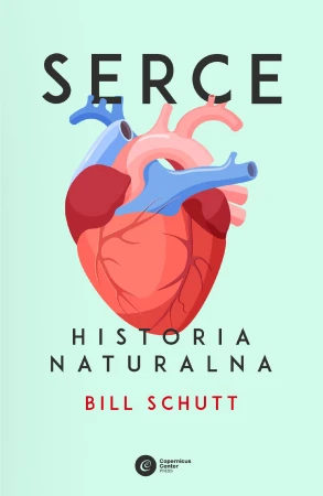 Serce. Historia naturalna, Bill Schutt
