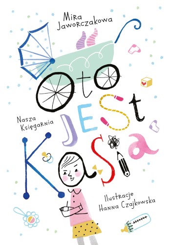 Przejdź do produktu OTO JEST KASIA WYD. 2025, MIRA JAWORCZAKOWA