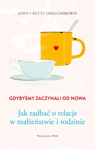 Przejdź do produktu GDYBYŚMY ZACZYNALI OD NOWA. JAK ZADBAĆ O...