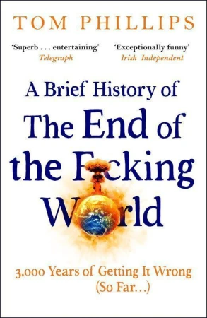 A Brief History of the End of the F*cking...
