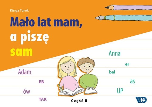 Przejdź do produktu MAŁO LAT MAM A PISZĘ SAM CZĘŚĆ 2, KINGA TUREK