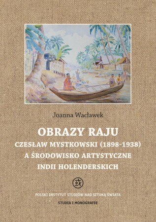 Obrazy raju. Czesław Mystkowski (1898-1938) a...