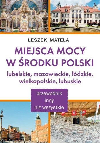 Przejdź do produktu MIEJSCA MOCY W ŚRODKU POLSKI. LUBELSKIE,...