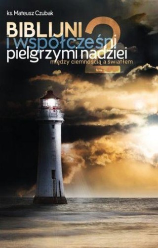 Przejdź do produktu BIBLIJNI I WSPÓŁCZEŚNI PIELGRZYMI NADZIEI 2....