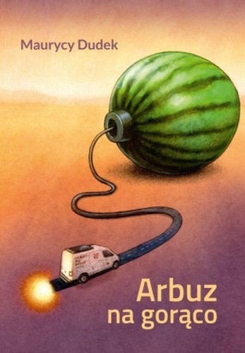 Przejdź do produktu ARBUZ NA GORĄCO, MAURYCY DUDEK