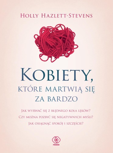 Przejdź do produktu KOBIETY, KTÓRE MARTWIĄ SIĘ ZA BARDZO WYD. 2022