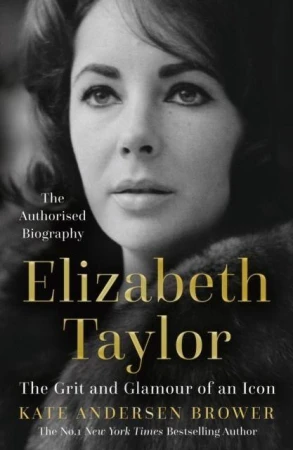 Elizabeth Taylor.  The Grit and Glamour of an...