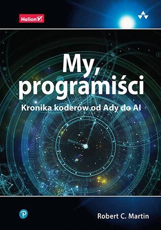 Przejdź do produktu MY, PROGRAMIŚCI. KRONIKA KODERÓW OD ADY DO AI