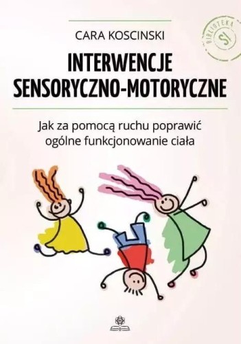 Przejdź do produktu INTERWENCJE SENSORYCZNO MOTORYCZNE, CARA KOSCINSKI