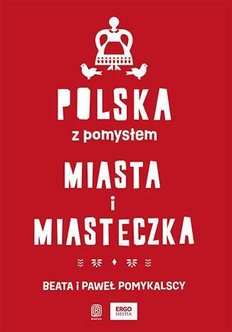 Przejdź do produktu POLSKA Z POMYSŁEM. MIASTA I MIASTECZKA