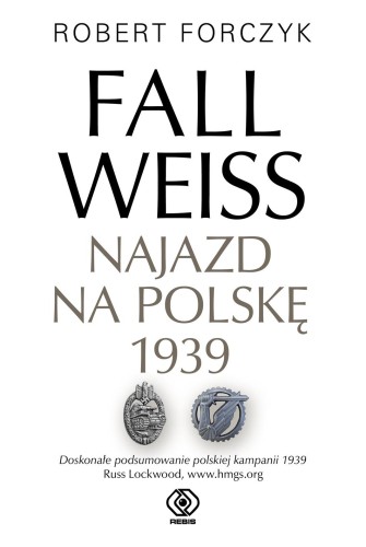 Przejdź do produktu FALL WEISS. NAJAZD NA POLSKĘ 1939, ROBERT FORCZYK