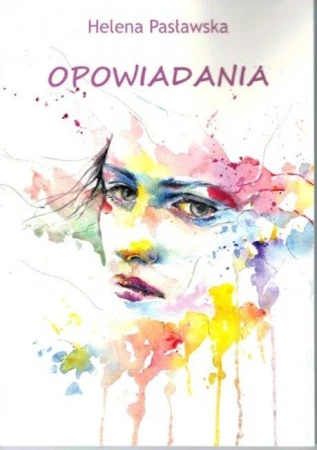 Opowiadania, Helena Pasławska