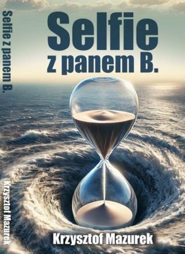 Przejdź do produktu SELFIE Z PANEM B., KRZYSZTOF MAZUREK
