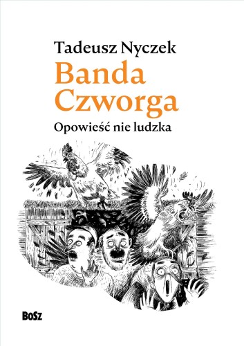 Przejdź do produktu BANDA CZWORGA. OPOWIEŚĆ NIE LUDZKA, TADEUSZ NYCZEK