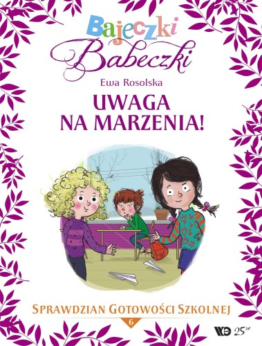 Przejdź do produktu BAJECZKI BABECZKI CZ. 6 UWAGA NA MARZENIA