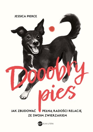 Dooobry pies. Jak zbudować pełną radości...
