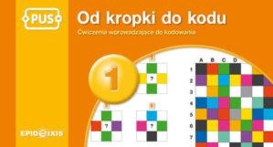 Przejdź do produktu PUS OD KROPKI DO KODU 1 - ĆWICZENIA Z...