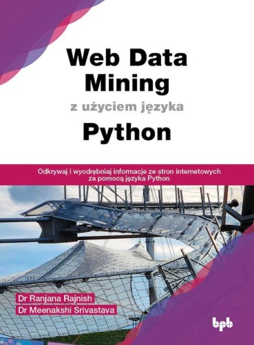 Przejdź do produktu WEB DATA MINING Z UŻYCIEM JĘZYKA PYTHON