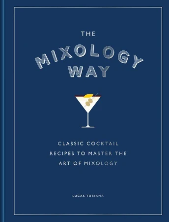 The Mixology Way. Classic cocktail recipes to...