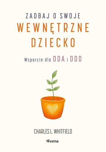 Przejdź do produktu ZADBAJ O SWOJE WEWNĘTRZNE DZIECKO. WSPARCIE...