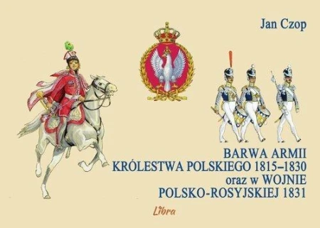 Barwa armii Królestwa Polskiego 1815–1830 oraz...