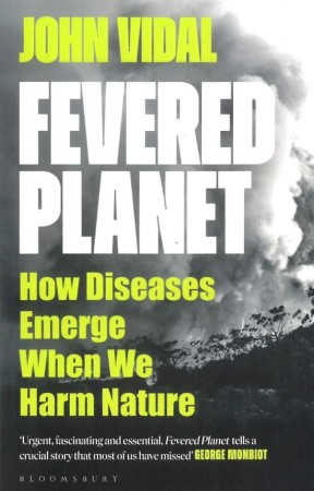 Fevered Planet. How Diseases Emerge When We...