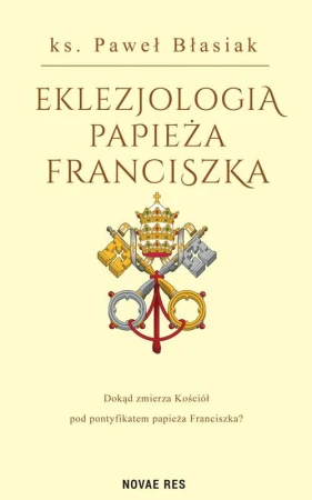 Eklezjologia Papieża Franciszka, Paweł Błasiak