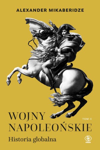 Przejdź do produktu WOJNY NAPOLEOŃSKIE. HISTORIA GLOBALNA. TOM 2