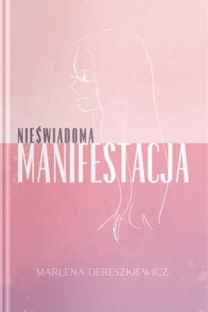 Nieświadoma Manifestacja, Marlena Dereszkiewicz