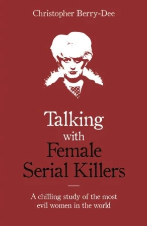 Talking with Female Serial Killers. A chilling...