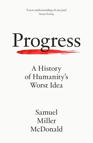 Przejdź do produktu PROGRESS. A HISTORY OF HUMANITY'S WORST IDEA...