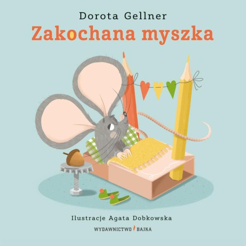 Przejdź do produktu ZAKOCHANA MYSZKA, DOROTA GELLER,AGATA DOBKOWSKA