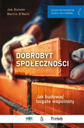 Dobrobyt społeczności. Jak budować bogate...