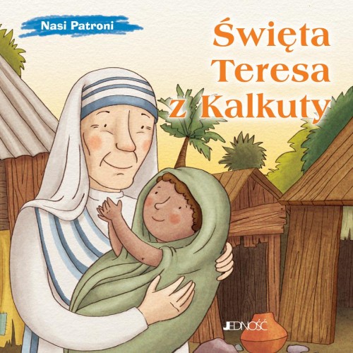 Przejdź do produktu ŚWIĘTA TERESA Z KALKUTY. NASI PATRONI