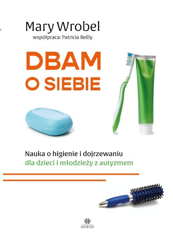 Przejdź do produktu DBAM O SIEBIE. NAUKA O HIGIENIE I DOJRZEWANIU...