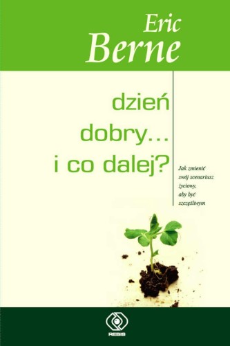 Przejdź do produktu DZIEŃ DOBRY I CO DALEJ WYD. 2023, ERIC BERNE