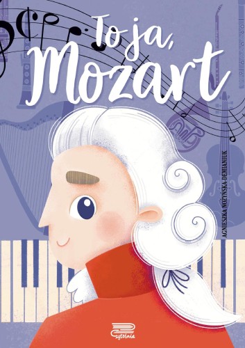 Przejdź do produktu TO JA, MOZART, AGNIESZKA NOŻYŃSKA-DEMIANIUK