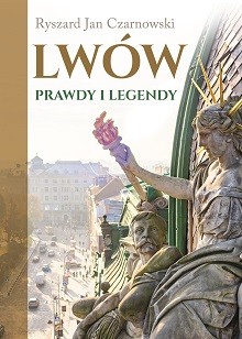 Przejdź do produktu LWÓW. PRAWDY I LEGENDY, RYSZARD JAN CZARNOWSKI