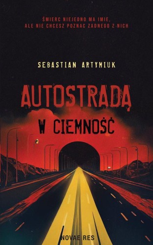 Przejdź do produktu AUTOSTRADĄ W CIEMNOŚĆ, SEBASTIAN ARTYMIUK